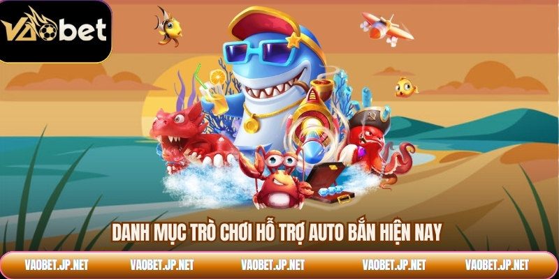 Danh mục trò chơi hỗ trợ auto bắn hiện nay