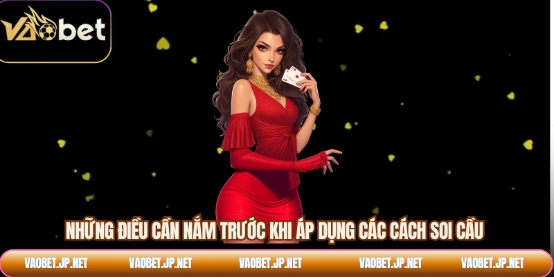 Những điều cần nắm trước khi áp dụng các cách soi cầu