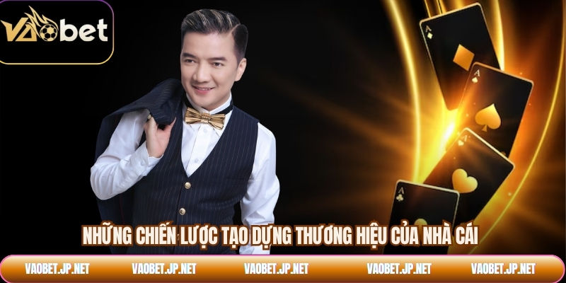 Những chiến lược tạo dựng thương hiệu của nhà cái