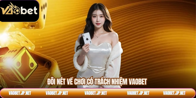 Đôi nét về chơi có trách nhiệm VAOBET