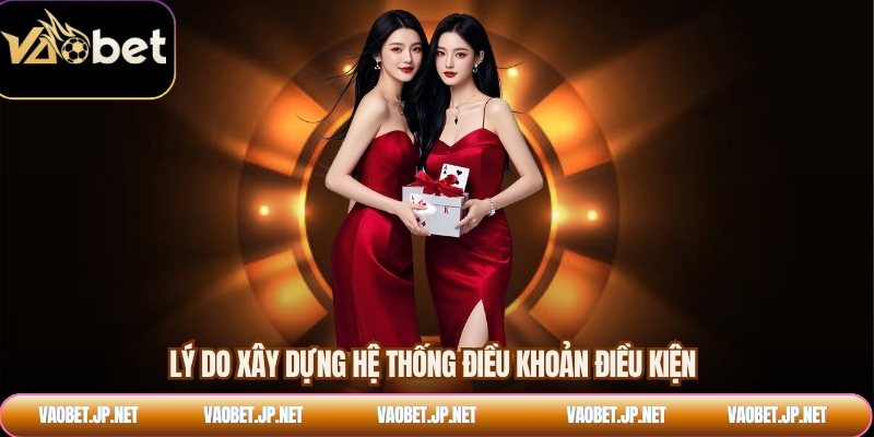 Lý do xây dựng hệ thống điều khoản điều kiện