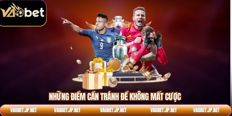 Những điểm cần tránh để không mất cược