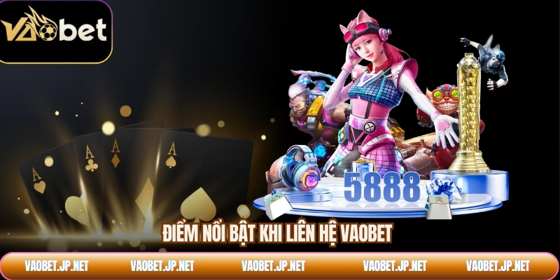 Điểm nổi bật khi liên hệ VAOBET