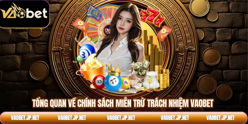Tổng quan về chính sách miễn trừ trách nhiệm VAOBET