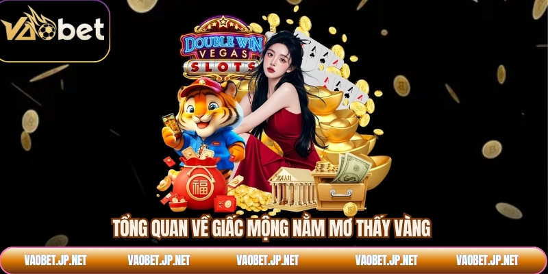 Tổng quan về giấc mộng nằm mơ thấy vàng