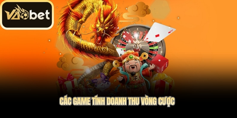 Các game tính doanh thu vòng cược
